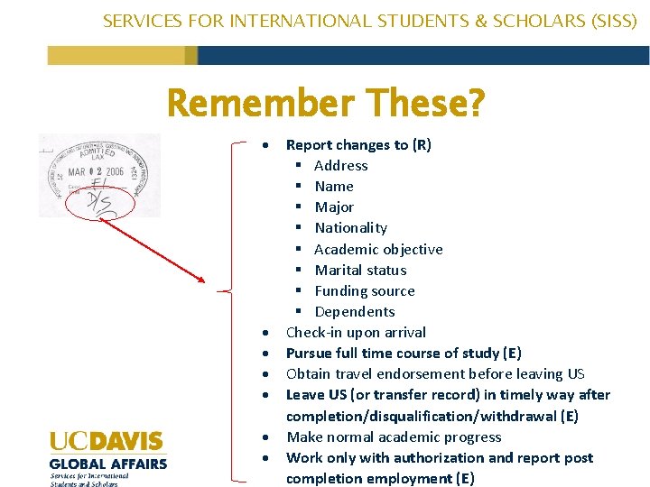SERVICES FOR INTERNATIONAL STUDENTS & SCHOLARS (SISS) Remember These? Report changes to (R) Address