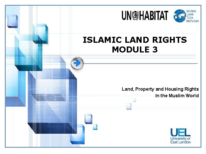 ISLAMIC LAND RIGHTS MODULE 3 Land, Property and Housing Rights In the Muslim World