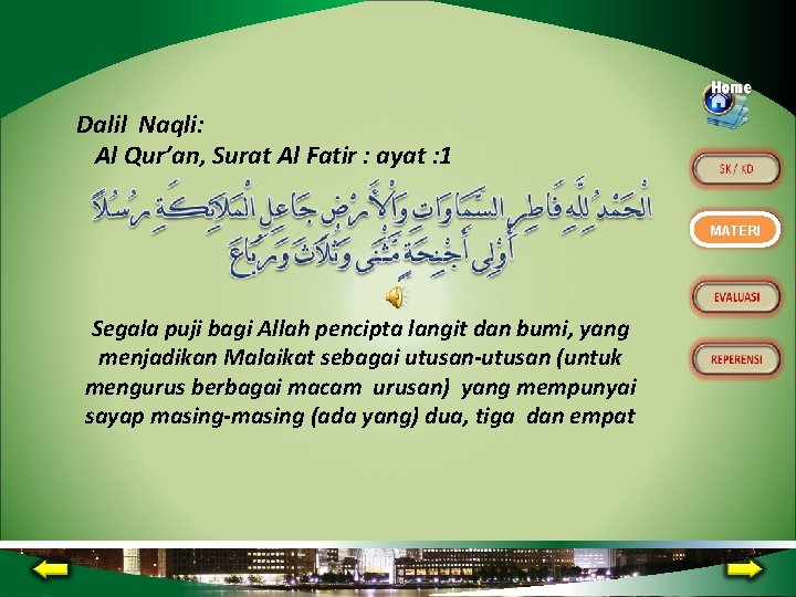 Dalil Naqli: Al Qur’an, Surat Al Fatir : ayat : 1 MATERI Segala puji