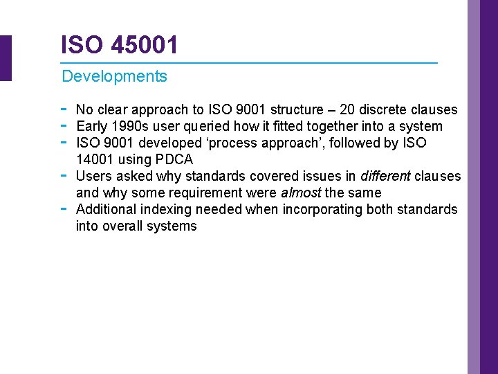 ISO 45001 Developments - No clear approach to ISO 9001 structure – 20 discrete