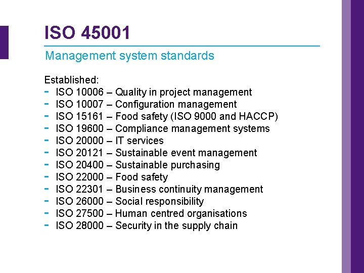 ISO 45001 Management system standards Established: - ISO 10006 – Quality in project management