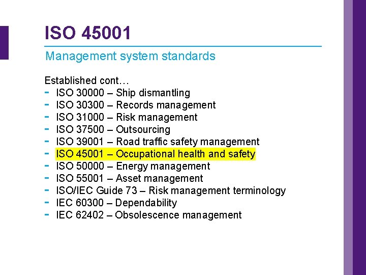 ISO 45001 Management system standards Established cont… - ISO 30000 – Ship dismantling -