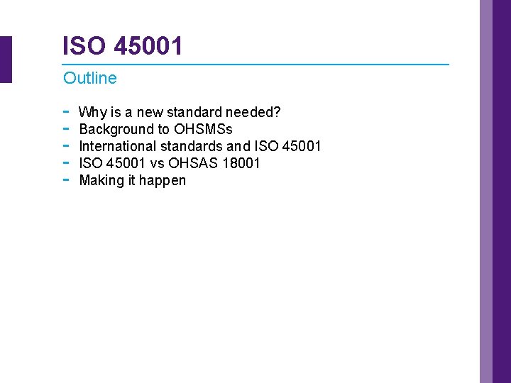 ISO 45001 Outline - Why is a new standard needed? Background to OHSMSs International