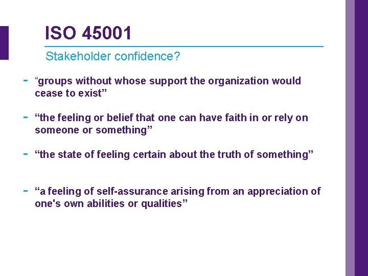 ISO 45001 Stakeholder confidence? - “groups without whose support the organization would cease to