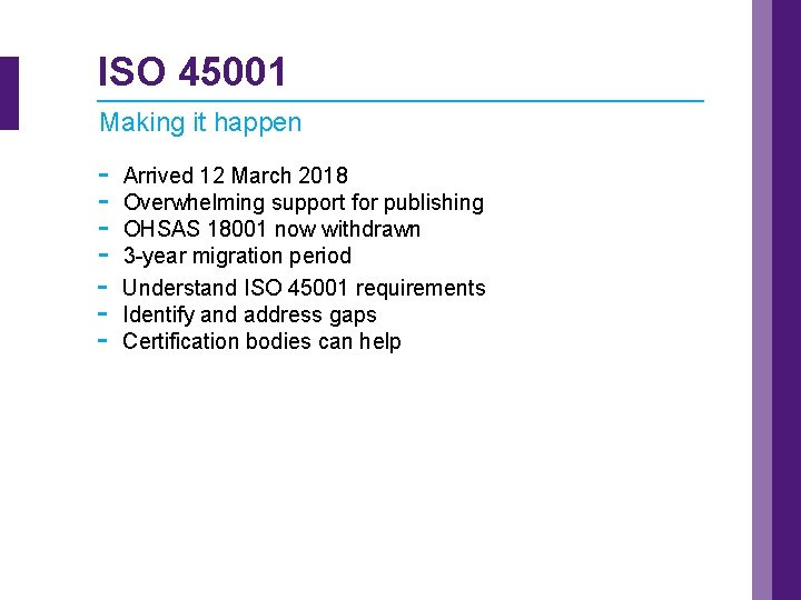 ISO 45001 Making it happen - Arrived 12 March 2018 Overwhelming support for publishing