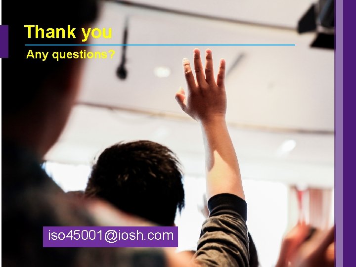 Thank you Any questions? iso 45001@iosh. com 