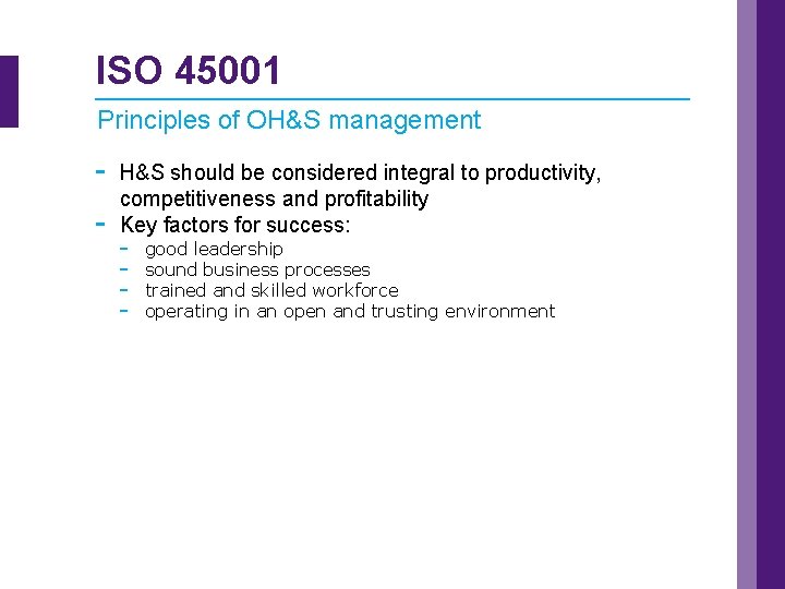 ISO 45001 Principles of OH&S management - H&S should be considered integral to productivity,