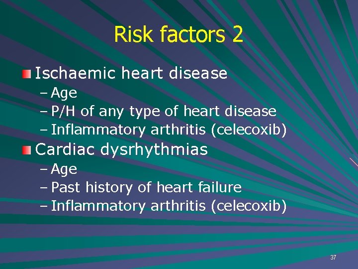 Risk factors 2 Ischaemic heart disease – Age – P/H of any type of