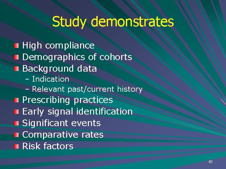 Study demonstrates High compliance Demographics of cohorts Background data – Indication – Relevant past/current