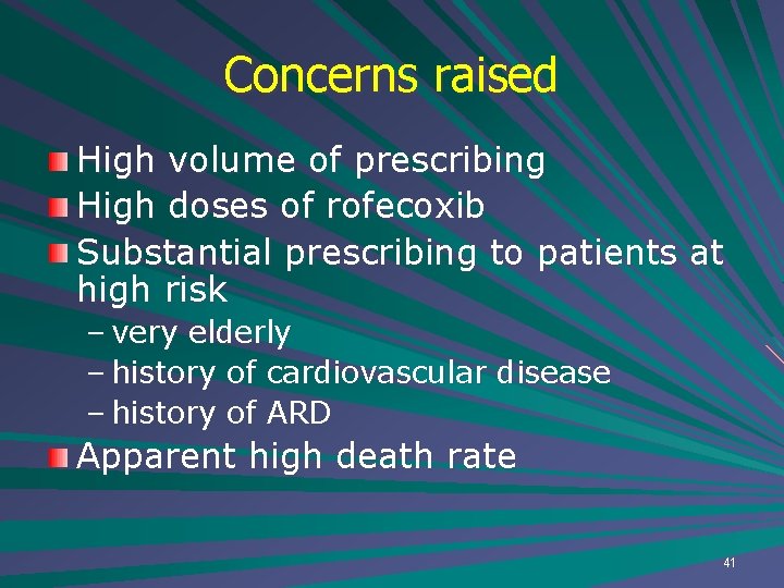 Concerns raised High volume of prescribing High doses of rofecoxib Substantial prescribing to patients