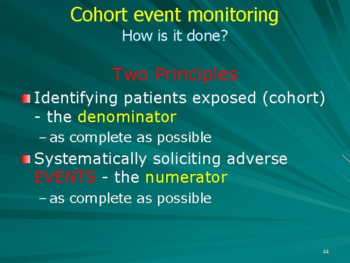Cohort event monitoring How is it done? Two Principles Identifying patients exposed (cohort) -