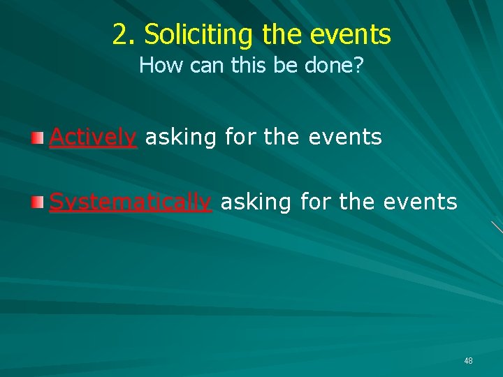 2. Soliciting the events How can this be done? Actively asking for the events