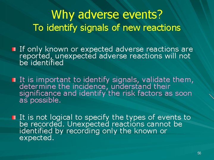 Why adverse events? To identify signals of new reactions If only known or expected