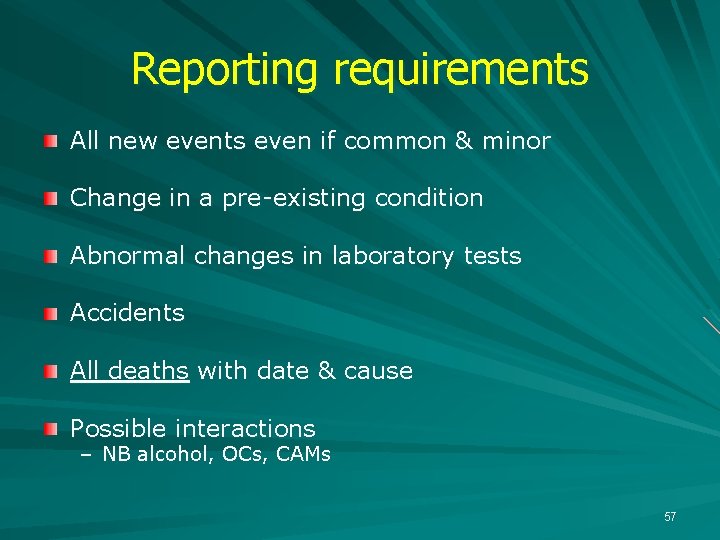 Reporting requirements All new events even if common & minor Change in a pre-existing