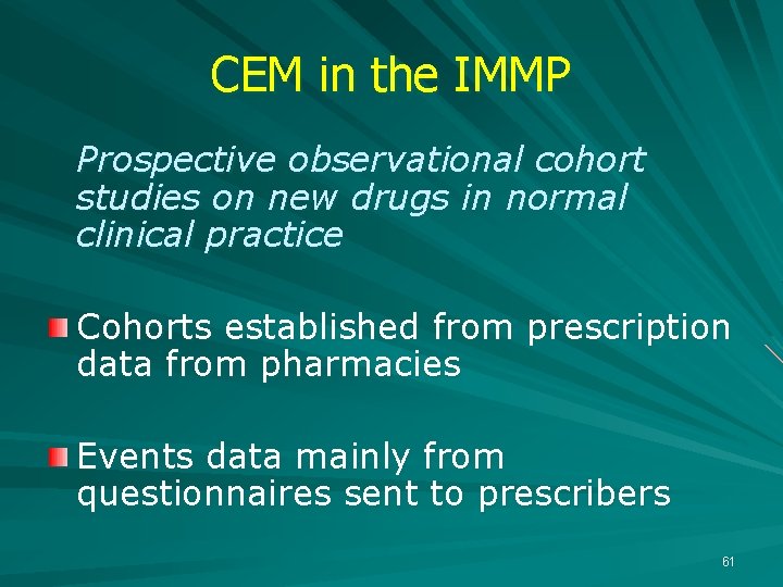 CEM in the IMMP Prospective observational cohort studies on new drugs in normal clinical
