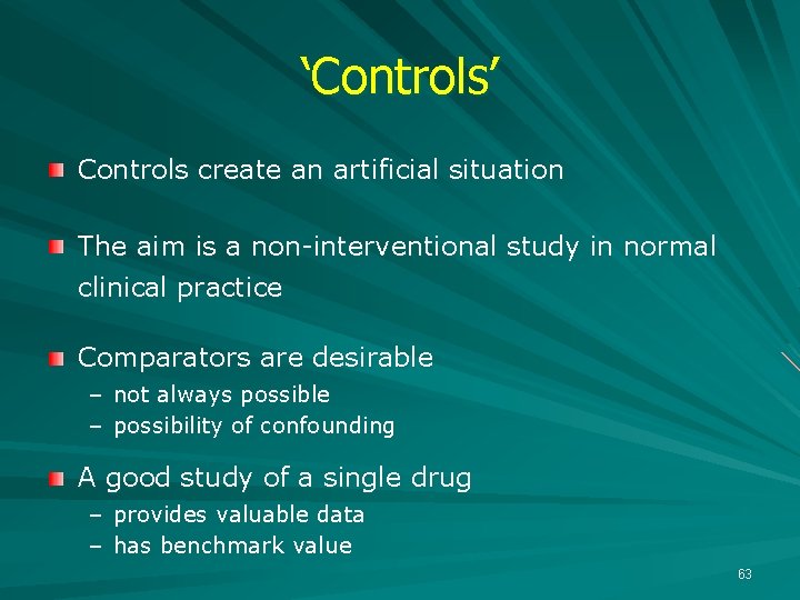 ‘Controls’ Controls create an artificial situation The aim is a non-interventional study in normal