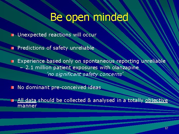 Be open minded Unexpected reactions will occur Predictions of safety unreliable Experience based only