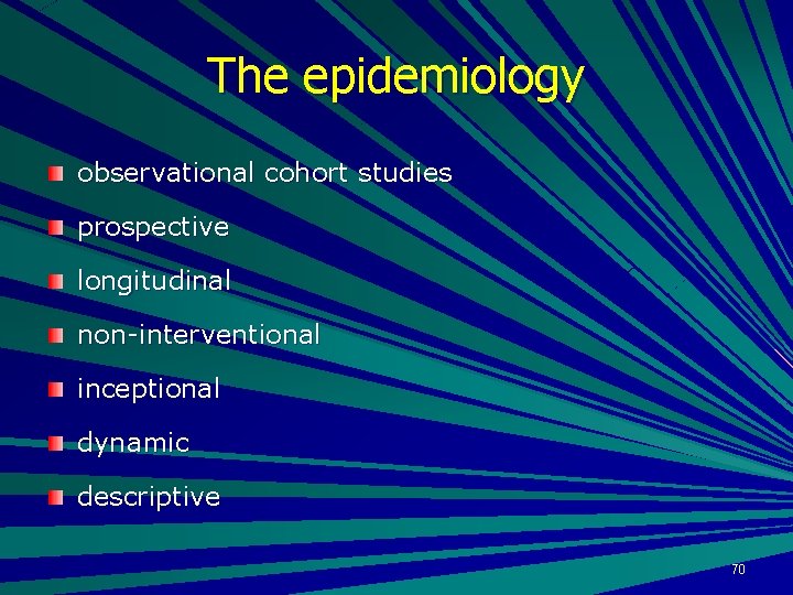 The epidemiology observational cohort studies prospective longitudinal non-interventional inceptional dynamic descriptive 70 