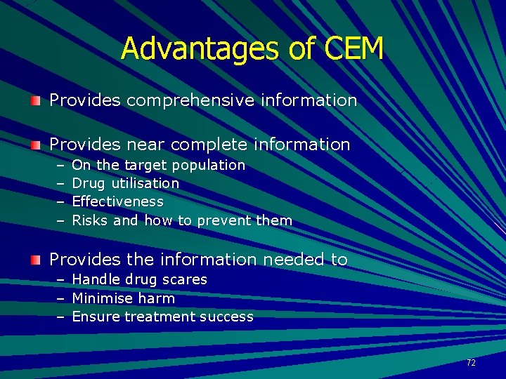 Advantages of CEM Provides comprehensive information Provides near complete information – – On the