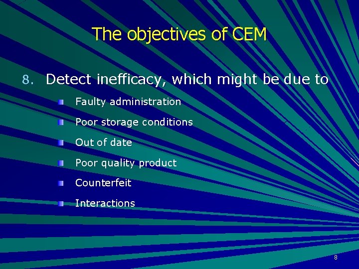 The objectives of CEM 8. Detect inefficacy, which might be due to Faulty administration