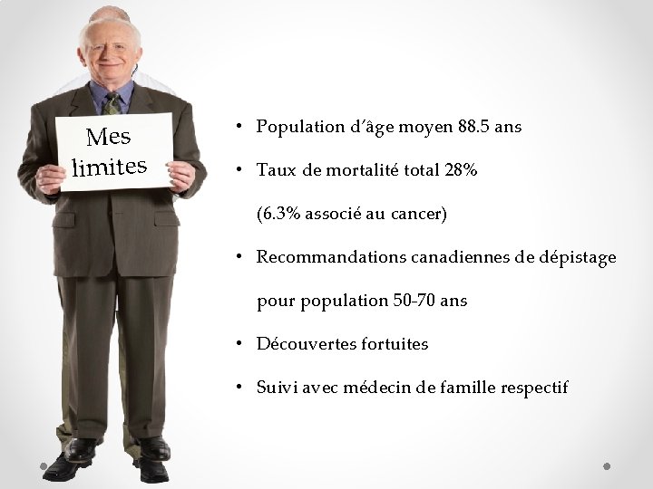 Mes limites • Population d’âge moyen 88. 5 ans • Taux de mortalité total