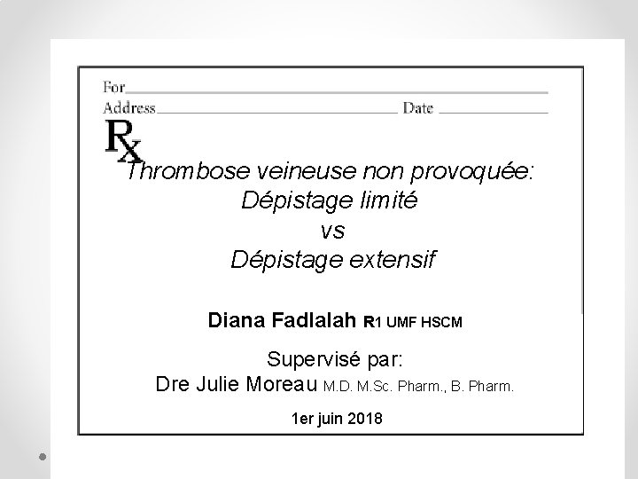 Thrombose veineuse non provoquée: Dépistage limité vs Dépistage extensif Diana Fadlalah R 1 UMF