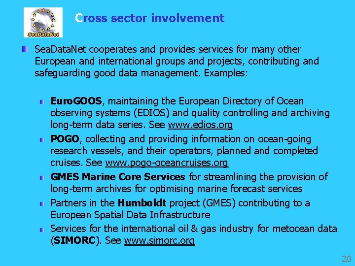 Cross sector involvement Sea. Data. Net cooperates and provides services for many other European
