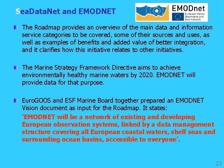 Sea. Data. Net and EMODNET The Roadmap provides an overview of the main data