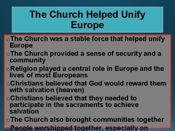 The Church Helped Unify Europe o. The Church was a stable force that helped