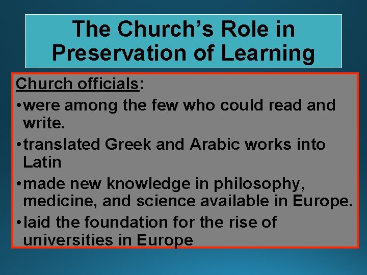 The Church’s Role in Preservation of Learning Church officials: • were among the few