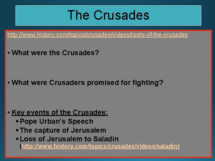 The Crusades http: //www. history. com/topics/crusades/videos/roots-of-the-crusades • What were the Crusades? • What were