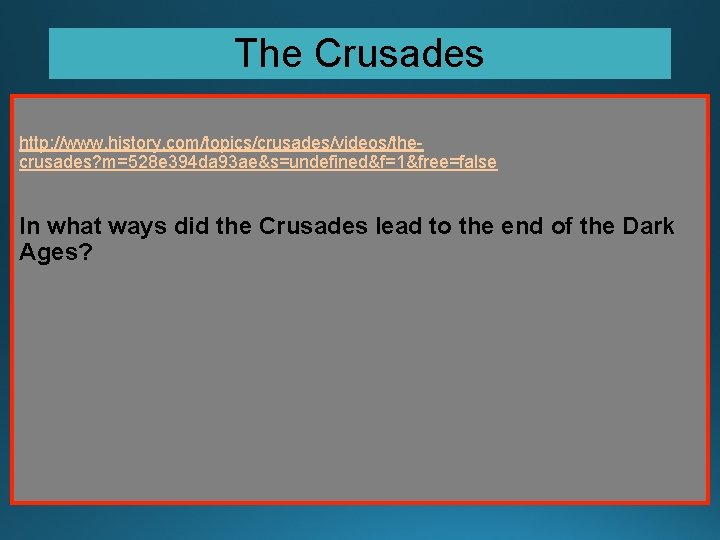 The Crusades http: //www. history. com/topics/crusades/videos/thecrusades? m=528 e 394 da 93 ae&s=undefined&f=1&free=false In what