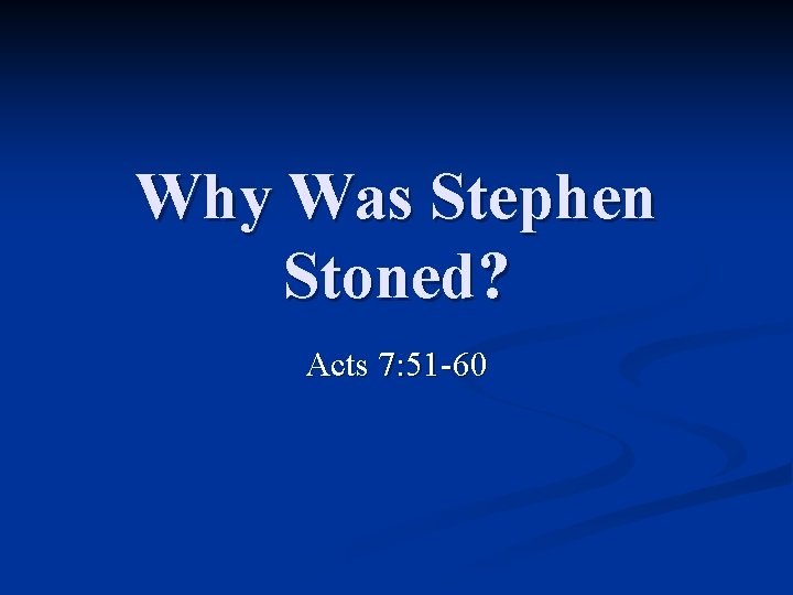 Why Was Stephen Stoned Acts 7 51 60