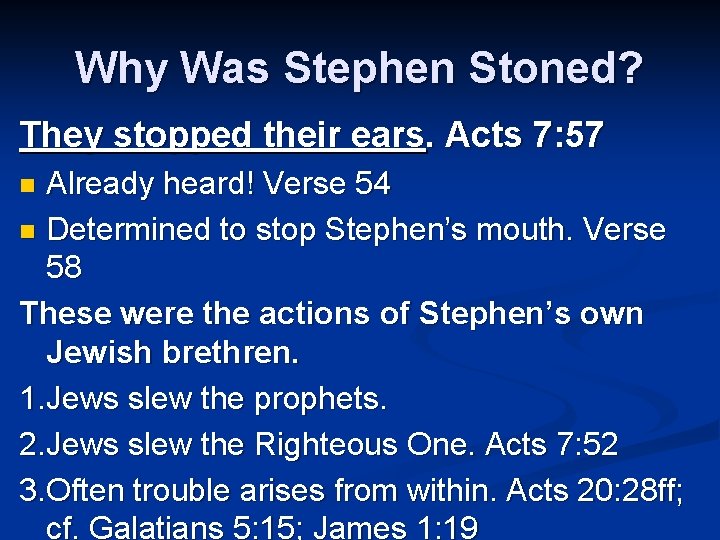 Why Was Stephen Stoned? They stopped their ears. Acts 7: 57 Already heard! Verse