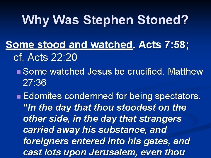 Why Was Stephen Stoned? Some stood and watched. Acts 7: 58; cf. Acts 22: