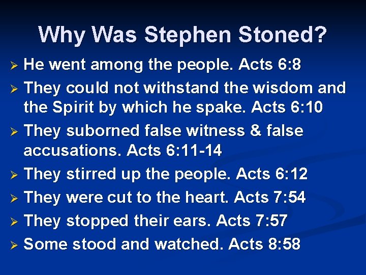 Why Was Stephen Stoned? He went among the people. Acts 6: 8 Ø They