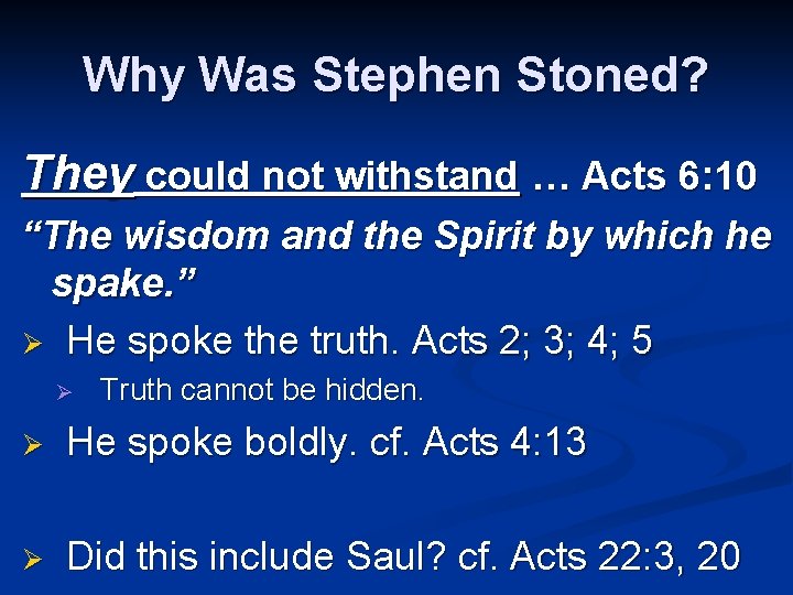 Why Was Stephen Stoned? They could not withstand … Acts 6: 10 “The wisdom
