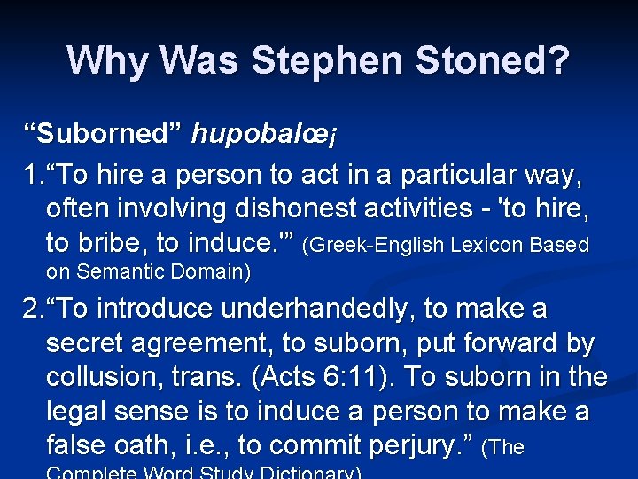 Why Was Stephen Stoned? “Suborned” hupobalœ¡ 1. “To hire a person to act in