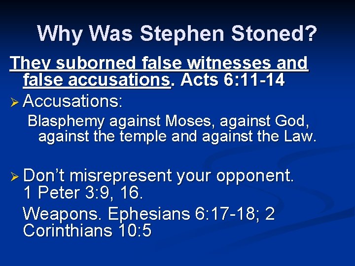 Why Was Stephen Stoned? They suborned false witnesses and false accusations. Acts 6: 11