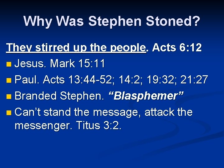 Why Was Stephen Stoned? They stirred up the people. Acts 6: 12 n Jesus.