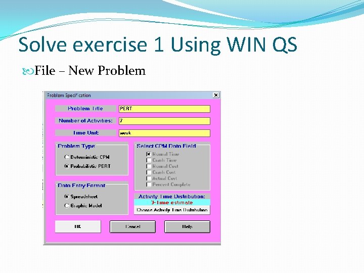 Solve exercise 1 Using WIN QS File – New Problem Solve exercise 1 Using WIN QS File – New Problem