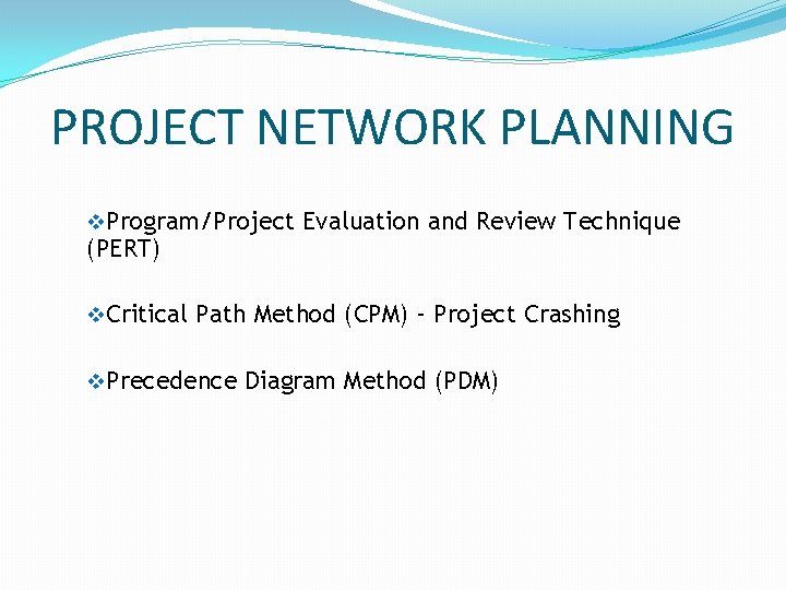 PROJECT NETWORK PLANNING v. Program/Project Evaluation and Review Technique (PERT) v. Critical Path Method PROJECT NETWORK PLANNING v. Program/Project Evaluation and Review Technique (PERT) v. Critical Path Method