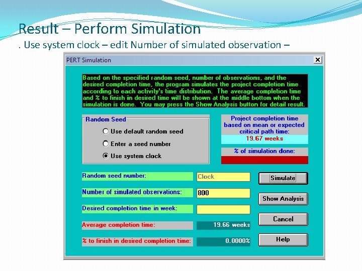 Result – Perform Simulation . Use system clock – edit Number of simulated observation Result – Perform Simulation . Use system clock – edit Number of simulated observation