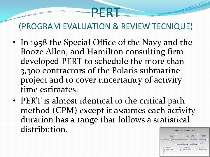 PERT (PROGRAM EVALUATION & REVIEW TECNIQUE) • In 1958 the Special Office of the PERT (PROGRAM EVALUATION & REVIEW TECNIQUE) • In 1958 the Special Office of the