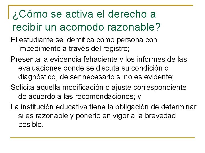 ¿Cómo se activa el derecho a recibir un acomodo razonable? El estudiante se identifica ¿Cómo se activa el derecho a recibir un acomodo razonable? El estudiante se identifica