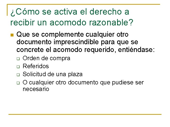 ¿Cómo se activa el derecho a recibir un acomodo razonable? n Que se complemente ¿Cómo se activa el derecho a recibir un acomodo razonable? n Que se complemente