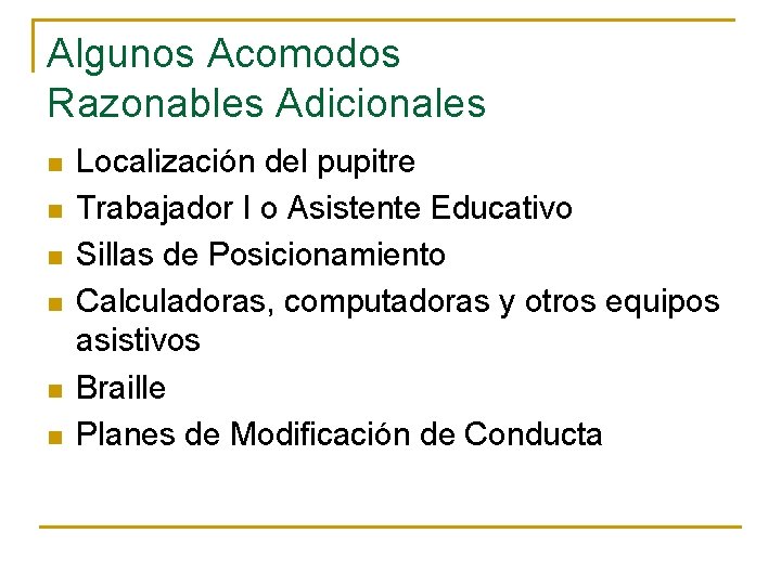 Algunos Acomodos Razonables Adicionales n n n Localización del pupitre Trabajador I o Asistente Algunos Acomodos Razonables Adicionales n n n Localización del pupitre Trabajador I o Asistente