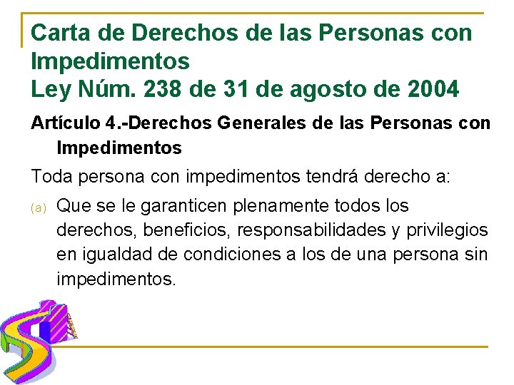 Carta de Derechos de las Personas con Impedimentos Ley Núm. 238 de 31 de Carta de Derechos de las Personas con Impedimentos Ley Núm. 238 de 31 de