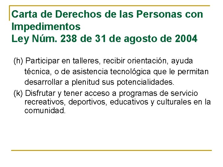 Carta de Derechos de las Personas con Impedimentos Ley Núm. 238 de 31 de Carta de Derechos de las Personas con Impedimentos Ley Núm. 238 de 31 de