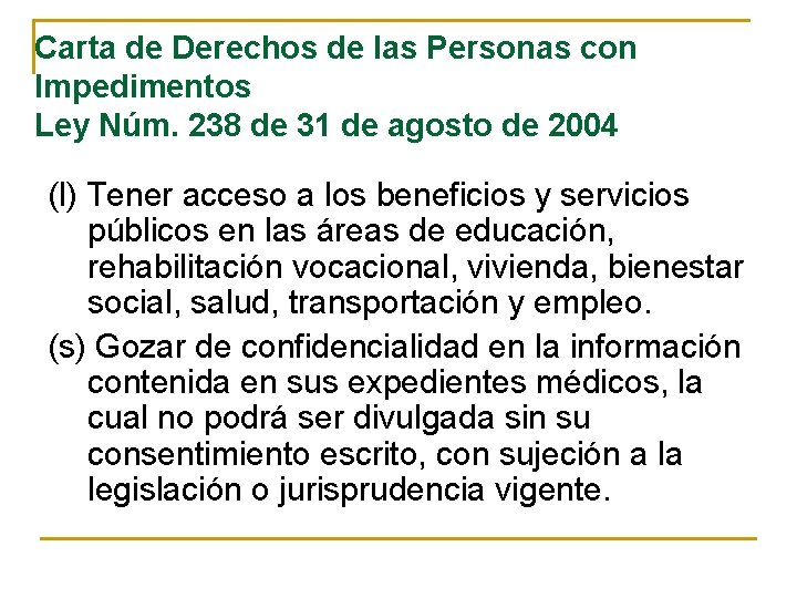 Carta de Derechos de las Personas con Impedimentos Ley Núm. 238 de 31 de Carta de Derechos de las Personas con Impedimentos Ley Núm. 238 de 31 de